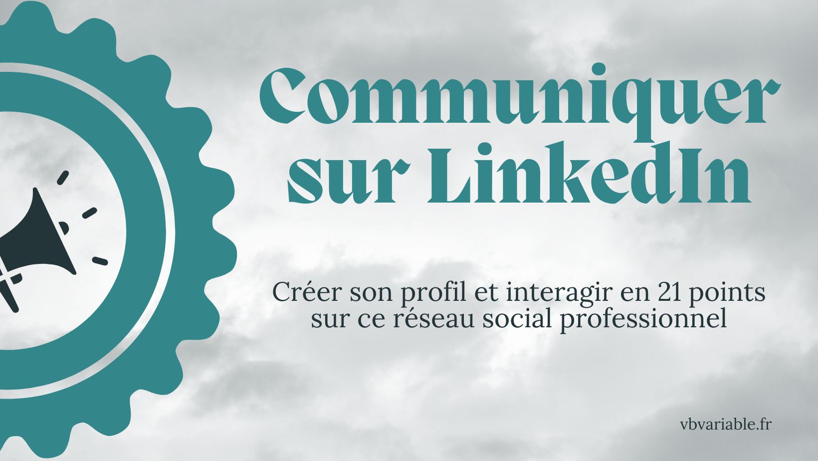 Votre présence sur LinkedIn en 21 points