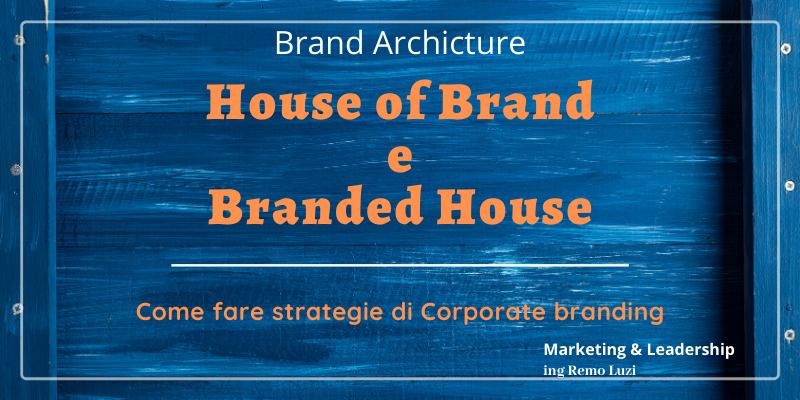 Brand architecture - branded house e house of brands