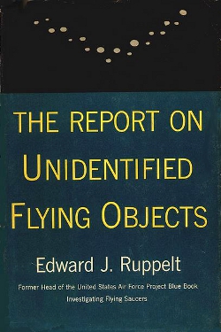 The Report on Unidentified Flying Objects by Edward J. Ruppelt