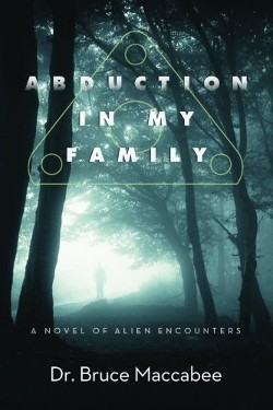 Abduction In My Family: A Novel of Alien Encounters by Bruce Maccabee