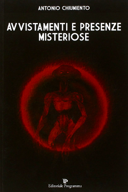 Avvistamenti e presenze misteriose by Antonio Chiumento