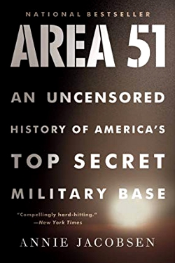 Area 51: An Uncensored History of America's Top Secret Military Base by Annie Jacobsen