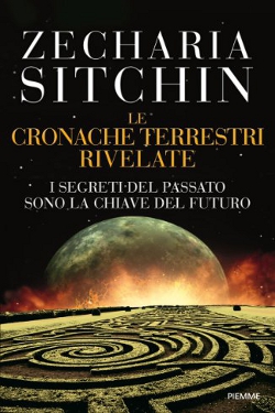 Le Cronache Terrestri Rivelate - I segreti del passato sono la chiave del futuro