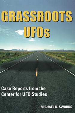 Grassroots UFOs - Case Reports from the Center for UFO Studies by Michael Swords