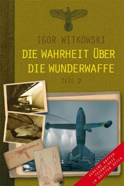 Die Wahrheit über die Wunderwaffe by Igor Witkowski