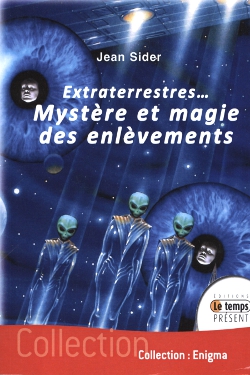 Extraterrestrese mystere et magie des enlevements by Jean Sider