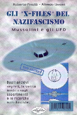 Gli "X-FILES" del nazifascismo - Mussolini e gli UFO by Roberto Pinotti e Alfredo Lissoni