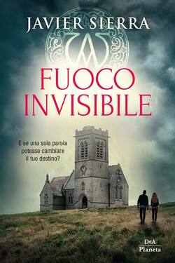 Fuoco invisibile by Javier Sierra