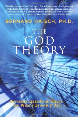 The God Theory: Universes, Zero-point Fields, and What's Behind It All by Bernard Haisch