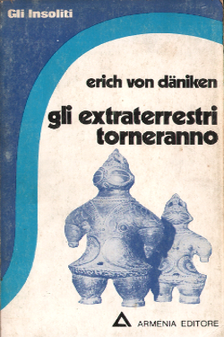 Gli extraterrestri torneranno by Erich von Däniken