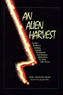 An Alien Harvest: Further Evidence Linking Animal Mutilations and Human Abductions to Alien Life Forms