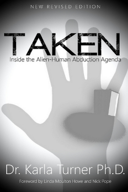 Taken: Inside the Alien-Human Abduction Agenda by Karla Turner