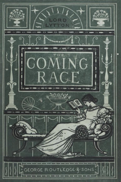 The Coming Race by Edward Bulwer, Lord Lytton