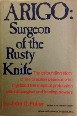 Arigo:Surgeon of the Rusty knife by John G. Fuller