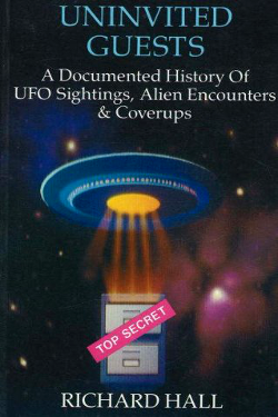 Uninvited Guests: A Documented History of Ufo Sightings, Alien Encounters and Coverups by Richard H. Hall