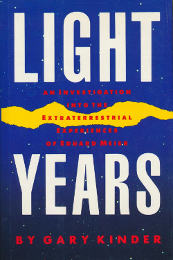 Light Years: An Investigation into the Extraterrestrial Experiences of Eduard Meier by Gary Kinder