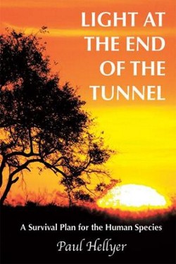 Light at the End of the Tunnel: A Survival Plan for the Human Species by Paul Hellyer