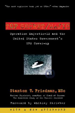 Top Secret/Majic: Operation Majestic-12 and the United States Government's UFO Cover-up by Stanton T. Friedman -  Whitley Strieber