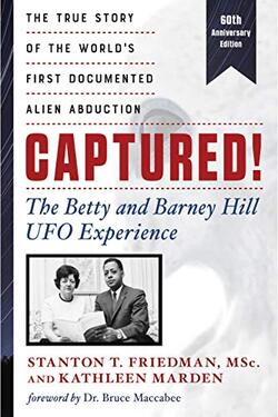 Captured!: The Betty and Barney Hill UFO Experience: The True Story of the World's First Documented Alien Abduction by Stanton T. Friedman & Kathleen Marden