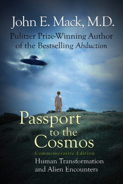 Passport to the Cosmos: Human Transformation and Alien Encounters by John Edward Mack