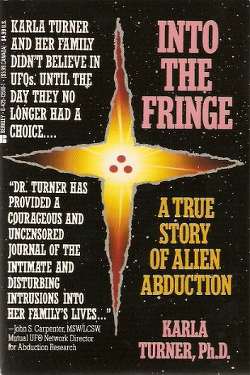 Into the Fringe: A True Story of Alien Abduction by Karla Turner