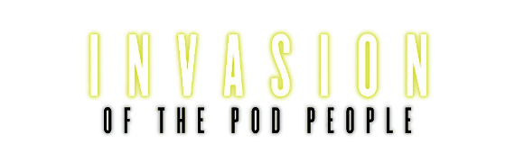 Invasion of the Pod People