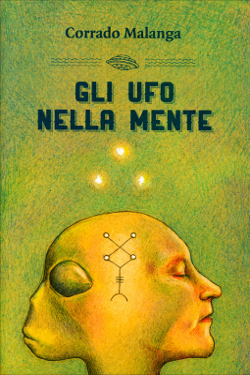 Gli UFO nella mente by Corrado Malanga