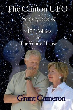 The Clinton UFO Storybook: ET Politics in the White House by Grant Cameron