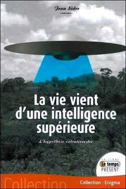 La vie vient d'une intelligence supérieure by Jean Sider