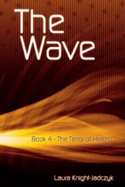 The wave vol. 4 The terror of history by Laura Knight-Jadczyk