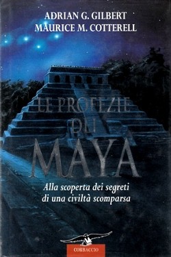 Le Profezie dei Maya by Adrian Gilbert e Maurice Cotterel