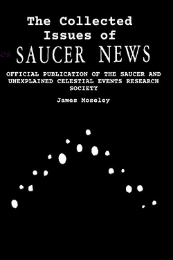 The collected issues of saucer news by James W, Moseley