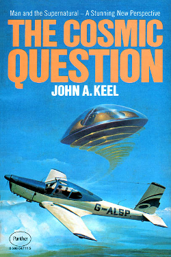 The cosmic question by John A. Keel