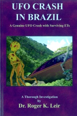 UFO Crash in Brazil by Roger K. Leir