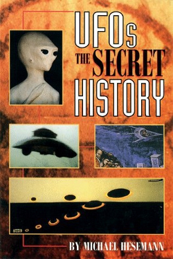 UFOs the Secret History : The Secret History by Michael Hesemann