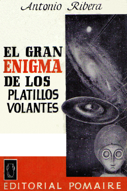 El gran enigma de los platillos volantes by Antonio Ribera