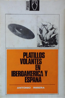 Platillos Volantes en Iberoamérica y España by Antonio Ribera