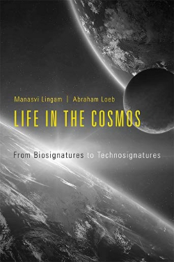 Life in the Cosmos: From Biosignatures to Technosignatures by Manasvi Lingam, Avi Loeb 