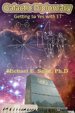 Galactic Diplomacy: Getting to Yes with ET by Michael E. Salla