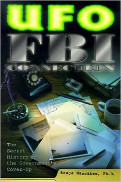 UFO/FBI Connection: The Secret History of the Government's Cover-Up by Bruce Maccabee