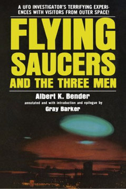 Flying Saucers and the Three Men by Albert K. Bender