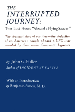 The Interrupted Journey Two Lost Hours Aboard a Flying Saucer by John Fuller 