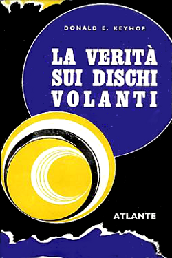 La verità sui dischi volanti by Donald E. Keyhoe