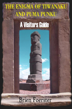 The enigma of Tiahuanaco and Puma Punku by Brien Foerster