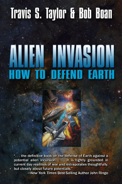 Alien Invasion: How to Defend Earth by Travis S. Taylor & Bob Boan