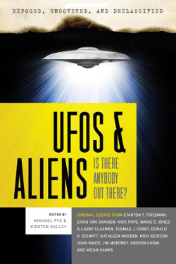 Exposed, Uncovered & Declassified: UFOs and Aliens - Is There Anybody Out There? by Michael Pye , Kirsten Dalley