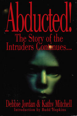 ABDUCTED! - The Story of the Intruders Continues by Debbie Jordan, & Kathy Mitchell