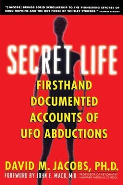 Secret Life: Firsthand Accounts of UFO Abductions by David Michael Jacobs