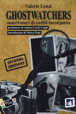 Ghostwhatchers. Osservatori di entità incorporee by Valerio Lonzi