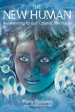 The New Human: Awakening to Our Cosmic Heritage by Mary Rodwell